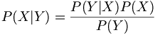 $$ P(X|Y) = \frac{P(Y|X)P(X)}{P(Y)} $$