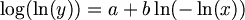 $$ \log(\ln(y)) = a + b\ln(-\ln(x)) $$