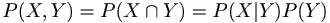 $$ P(X,Y) = P(X \cap Y) = P(X|Y) P(Y) $$