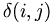 $$ \delta(i,j) $$