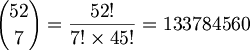 $$ {52 \choose 7} = \frac{52!}{7! \times 45!} = 133784560 $$